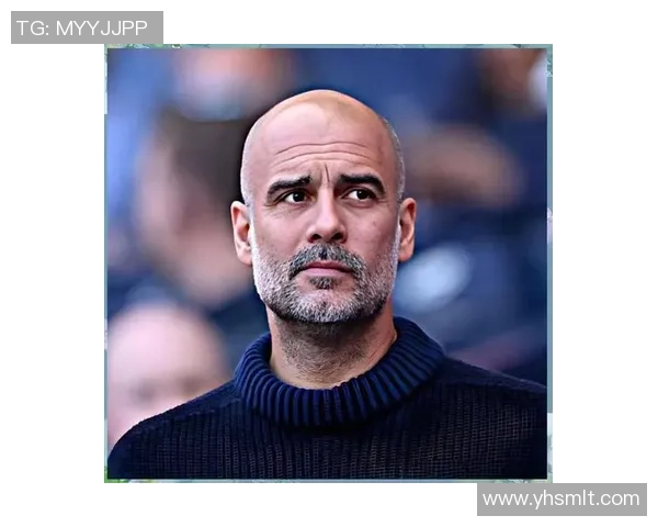 瓜迪奥拉的足球明星之路与战术智慧的完美结合探秘